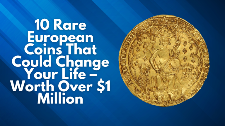 10 Rare European Coins That Could Change Your Life – Worth Over $1 Million