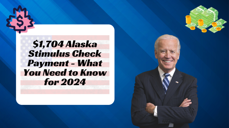 $1,704 Alaska Stimulus Check Payment - What You Need to Know for 2024