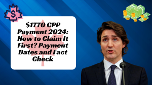 $1770 CPP Payment 2024: How to Claim It First? Payment Dates and Fact Check