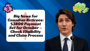 Big News for Canadian Retirees $3800 Payment Set for October – Check Eligibility and Claim Process