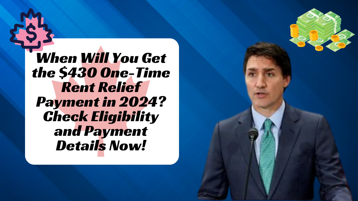 When Will You Get the $430 One-Time Rent Relief Payment in 2024? Check Eligibility and Payment Details Now!