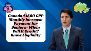 Canada $1560 CPP Monthly Increase Payment for Seniors- When Will It Credit? Know Eligibility