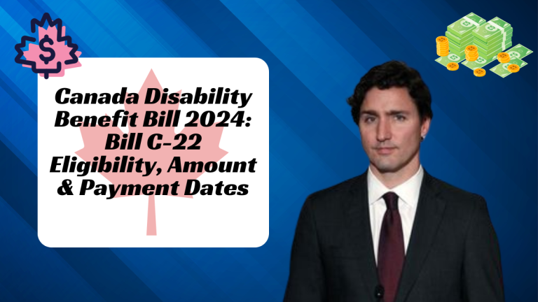 Canada Disability Benefit Bill 2024: Bill C-22 Eligibility, Amount & Payment Dates