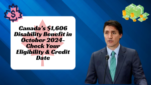 Canada’s $1,606 Disability Benefit in October 2024- Check Your Eligibility & Credit Date