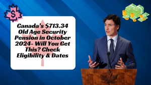 Canada’s $713.34 Old Age Security Pension in October 2024- Will You Get This? Check Eligibility & Dates