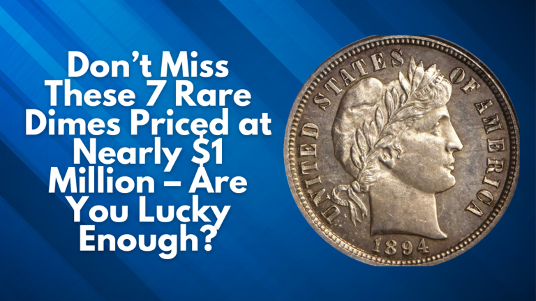 Don’t Miss These 7 Rare Dimes Priced at Nearly $1 Million – Are You Lucky Enough