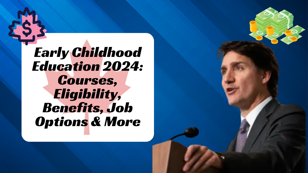 Early Childhood Education 2024: Courses, Eligibility, Benefits, Job Options & More