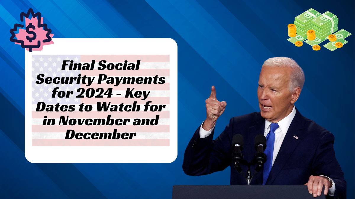 Final Social Security Payments for 2024 - Key Dates to Watch for in November and December