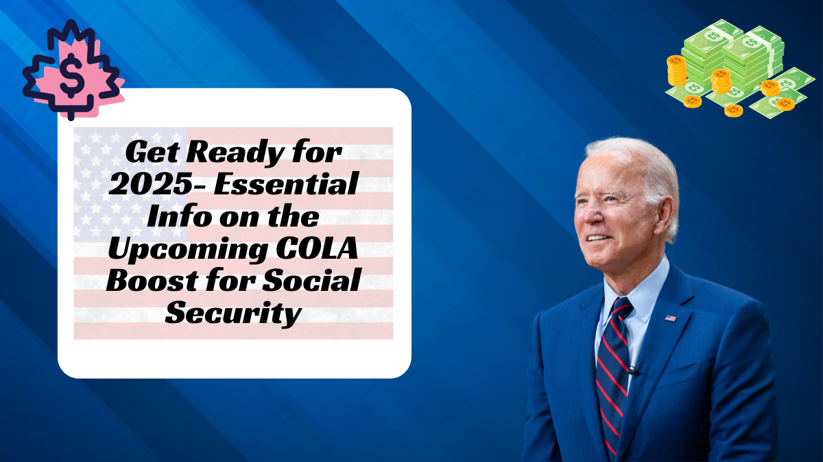 Get Ready for 2025- Essential Info on the Upcoming COLA Boost for Social Security