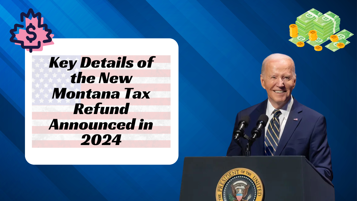 Key Details of the New Montana Tax Refund Announced in 2024