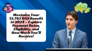 Maximize Your $1,763 OAS Benefit in 2024 – Explore Payment Dates, Eligibility, and How Much You’ll Receive!