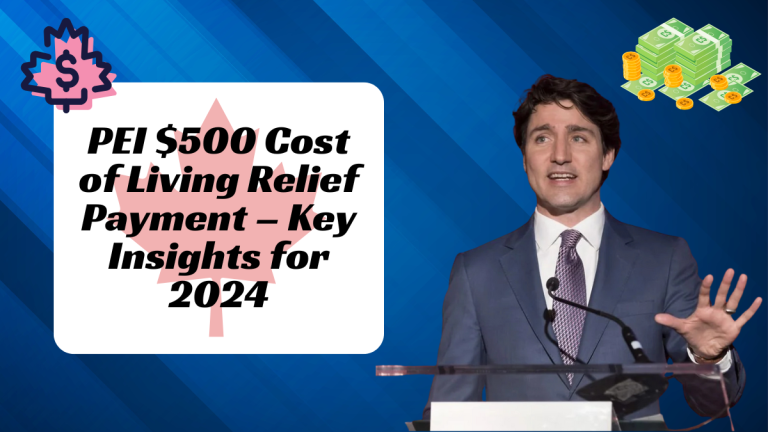 PEI $500 Cost of Living Relief Payment – Key Insights for 2024