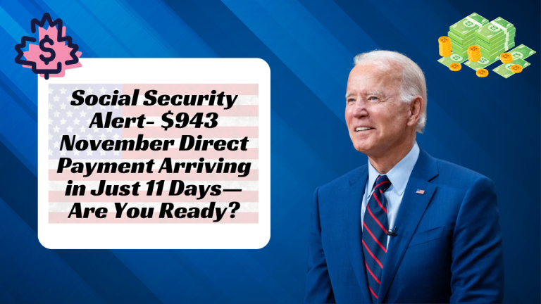 Social Security Alert- $943 November Direct Payment Arriving in Just 11 Days—Are You Ready?